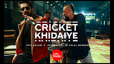 CokeStudio | Cricket Khidaiye | Atif Aslam | Faris Shafi | Talal Qureshi