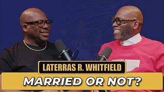 The Role Marriage Plays in Our Lives, for Better or Worse? Laterras R. Whitfield