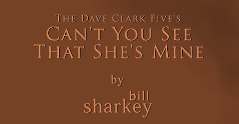 Can't You See That She's Mine - Dave Clark Five, The (cover-live by Bill Sharkey)