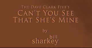 Can't You See That She's Mine - Dave Clark Five, The (cover-live by Bill Sharkey)