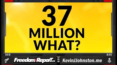 37 MILLION WHAT??