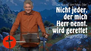 "Nicht jeder, der mich Herr nennt, wird gerettet" | Bergpredigt 18 | Gert Hoinle