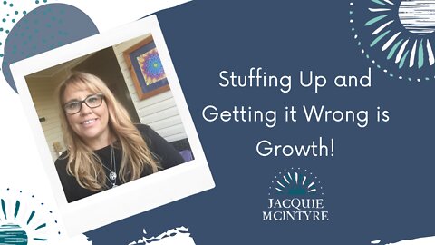 Stuffing up and Getting it Wrong is GROWTH