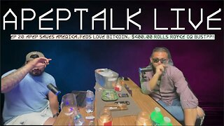 ApepTalk EP 20: Apep saves America, Feds love Bitcoin, $400,000 Rolls Royce or bust?!