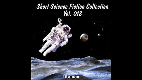 Short Science Fiction Collection 018 - FULL AUDIOBOOK