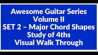Awesome Guitar Series Volume II: Major Shapes SET 2 in 4ths - Visual Walk Through