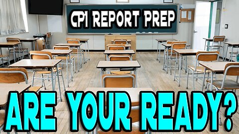 ARE YOU READY? - CPI REPORT PREP