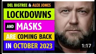 Lockdowns & masks are coming back in Oct 2023, notes Del Bigtree & Alex Jones