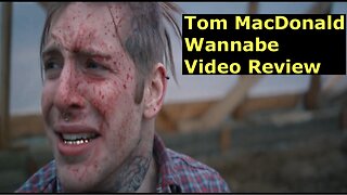 Tom MacDonald - Wannabe Video Review.