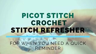 Picot Crochet Stitch Super Fast Stitch Refresher Tutorial