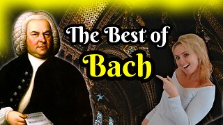 The Best of Bach. This is How He Rocked the Baroque World!
