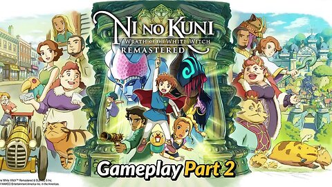 Ni no Kuni: Wrath of the White Witch Remastered Gameplay | Part 2