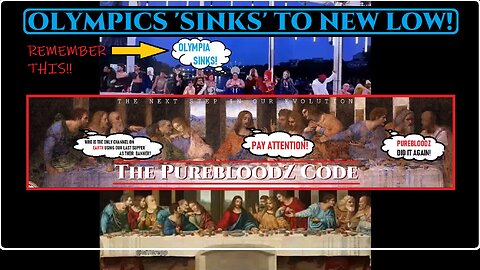 OLYMPICS MOCK THE LAST SUPPER?? ANYONE PAYING ATTENTION? LOOK AT PUREBLOODZ CHANNEL BANNER POSTED MONTHS AGO??? HELLOOOOO??