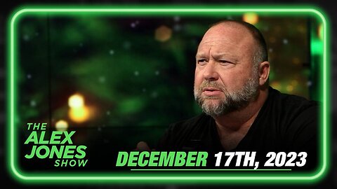 The Alex Jones Show SUNDAY FULL SHOW - 12/17/2023