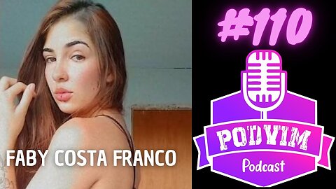 FABY COSTA FRANCO - PARTE 02 - PODVIM #110