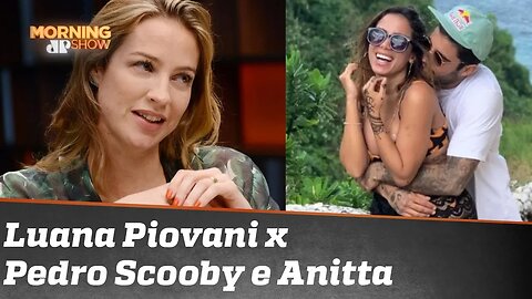 O que Luana Piovani está achando do namoro de Pedro Scooby e Anitta