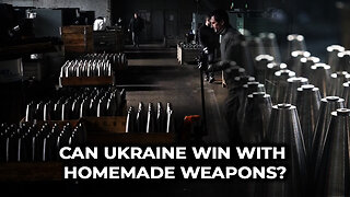 Can Ukraine Win With Homemade Weapons?