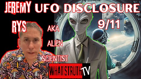 #179 Jeremy Rys - Alien Scientist | 9/11 | UFO Disclosure #alienscientist