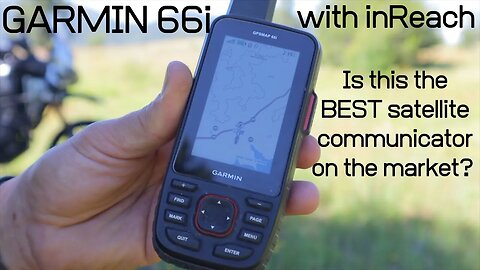 Garmin 66i with inReach Satellite Communication. The BEST satellite communicator on the market?