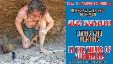 How To Carnivore Episode 30 with real bushman Adam Kavanagh!
