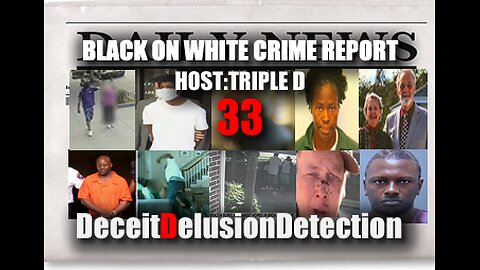 (EP33) BLACK ONE WHITE CRIME REPORT WITH TRIPLE D-DECEITDELUSIONDETECTION