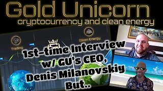 Gold Unicorn | EC247 Sat Down w/ GU’s CEO Denis Milanovskiy For An Interview | *There Was A Glitch..