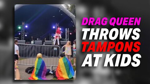 OUTRAGE ERUPTS AS DRAG QUEEN THROWS TAMPONS AT KIDS DURING PERFORMANCE