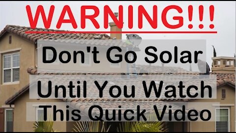 Warning: Do Not Go Solar Until You Watch This Quick Video