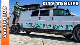 City Vanlife - I FINALLY Did it!