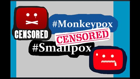 YouTubes Algorithm Police Are Already Banning #Monkeypox and #Smallpox. What Are They Hiding?