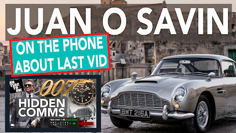Juan O Savin talks about my last video! New James Bond Movie