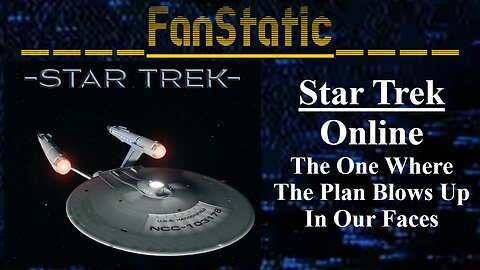 FanStatic: Star Trek Online: When Plans Go Awry