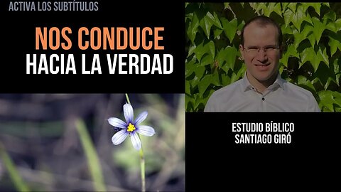 Nos conduce hacia la verdad - Estudio bíblico Santiago Giró