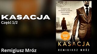 Kasacja Część 1/2, Cykl: Joanna Chyłka (tom 1) - Remigiusz Mróz Audiobook PL