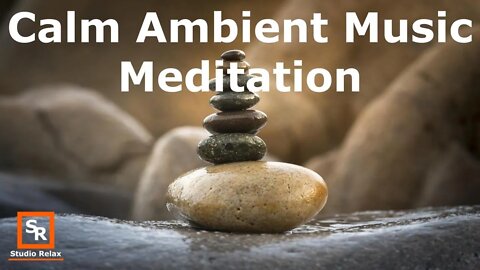 Meditation Relax #4 Calm Ambient Music To Meditate and Decompress