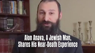 Alon Anava, A Jewish Man, Shares His Near-Death Experience