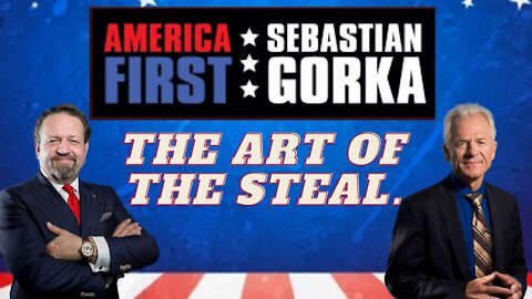 The Art of the Steal. Peter Navarro with Sebastian Gorka on AMERICA First