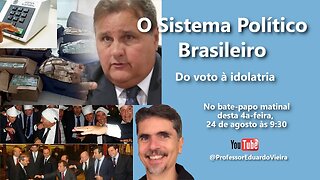 Ep 38 Bate-papo matinal - O Sistema Político Brasileiro - Do voto à idolatria