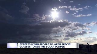 Experts warn people to wear special glasses to see the solar eclipse