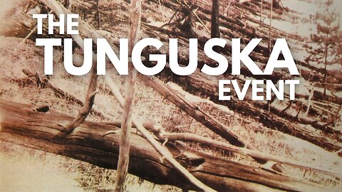 The Tunguska Event - Siberia's Cataclysmic Blast