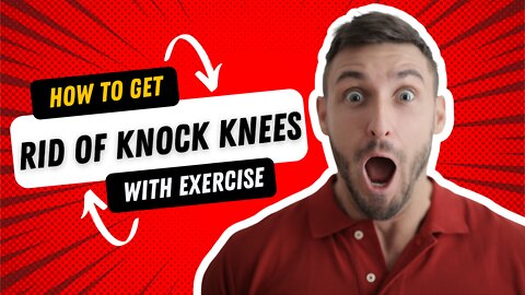 How To Get Rid Of Knock Knees With Exercise