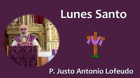 Lunes Santo. P. Justo Antonio Lofeudo.