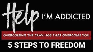 COMING UP: Help! I'm Addicted – 5 Steps to Freedom March 6, 2024
