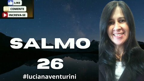 Salmo 26 Purifica meu coração #lucianaventurini #salmo