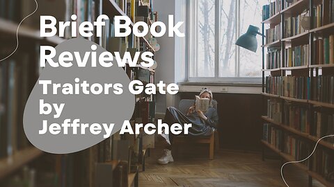 Brief Book Review - Traitors Gate by Jeffrey Archer