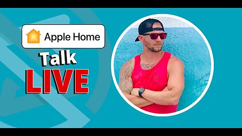 Apple Home Talk LIVE - iOS17, NEW Smart Home Products & News, Project Updates, Live Q&A