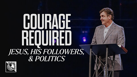 Jesus, His Followers, & Politics [Courage Required]