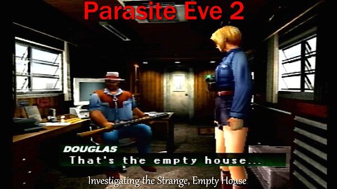 Parasite Eve 2- PS1- With Commentary- Investigating the Strange, Empty House