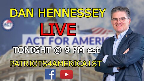 DAN HENNESSEY of Act for America Speaks out about SAVING AMERICA