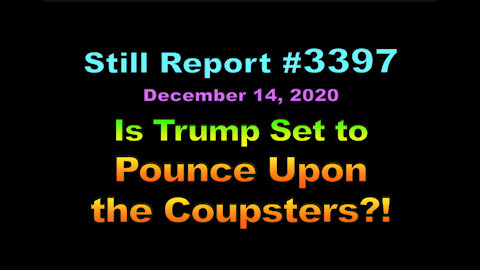 Is Trump About to Pounce on the Coupsters?, 3397